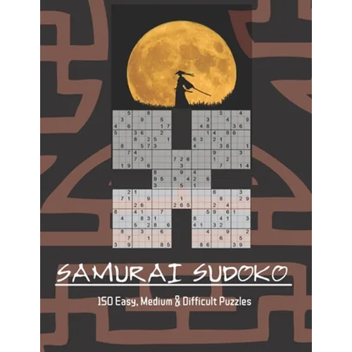 Samurai Sudoko Puzzle Book: 150, five in one Samurai Sudoko Puzzles including Easy, Medium and Hard levels. Solutions Included. - Paperback