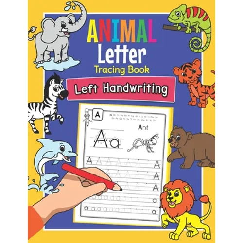 Animal Letter Tracing Book Left Handwriting: Practice Workbook for Left-Handed Preschoolers - Essential Writing Skills for Kindergarten and Preschool - Paperback