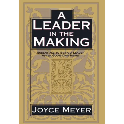 A Leader in the Making: Essentials to Being a Leader After God's Own Heart - Hardcover