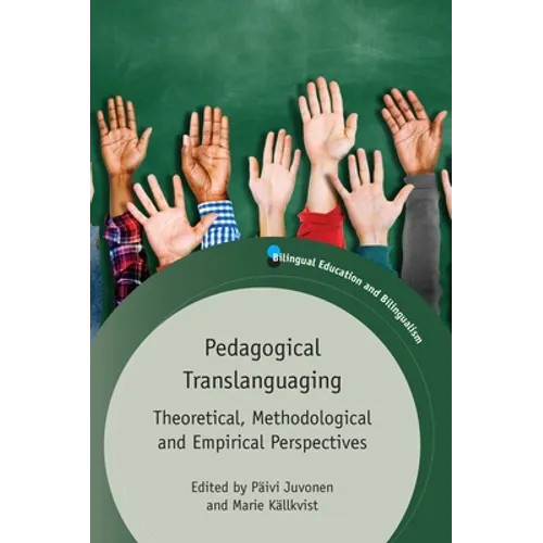 Pedagogical Translanguaging: Theoretical, Methodological and Empirical Perspectives - Paperback