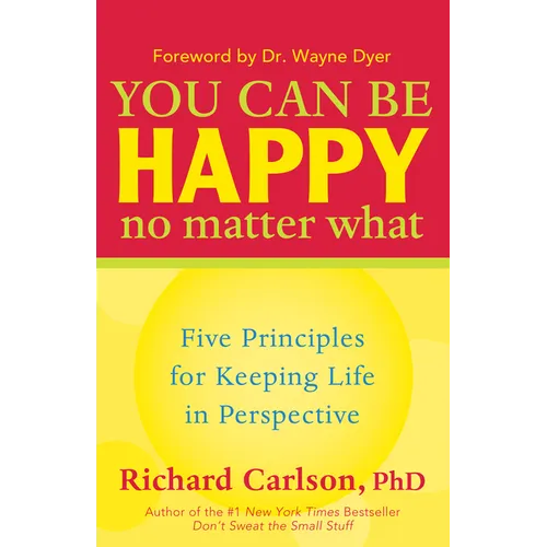 You Can Be Happy No Matter What: Five Principles for Keeping Life in Perspective - Paperback