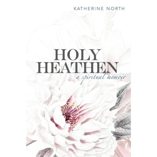 Holy Heathen: A Spiritual Memoir - Paperback
