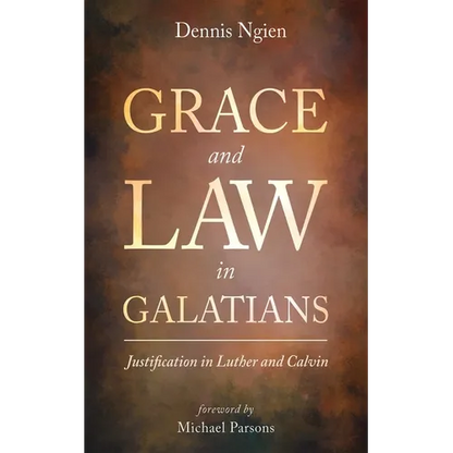 Grace and Law in Galatians: Justification in Luther and Calvin - Hardcover