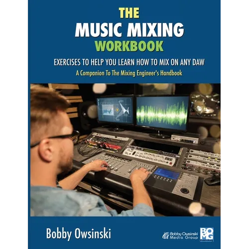 The Music Mixing Workbook: Exercises To Help You Learn How To Mix On Any DAW - Paperback
