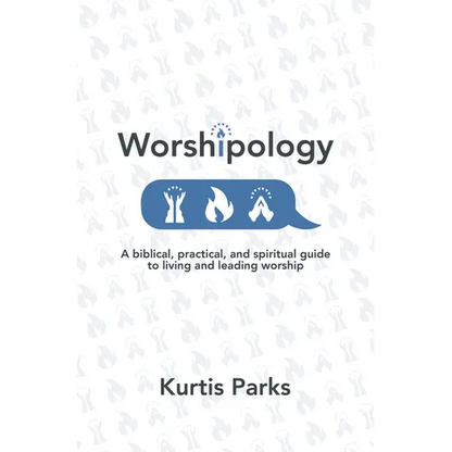 Worshipology: A Biblical, Practical, and Spiritual Guide to Living and Leading Worship - Paperback