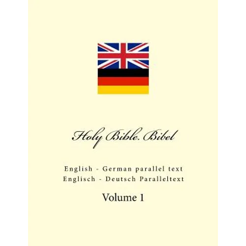 Holy Bible. Bibel: English - German parallel text. Englisch - Deutsch Paralleltext - Paperback
