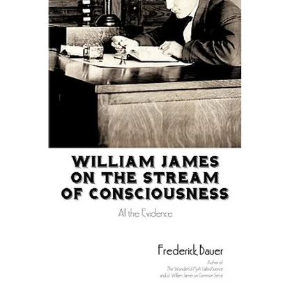 William James on the Stream of Consciousness: All the Evidence - Paperback
