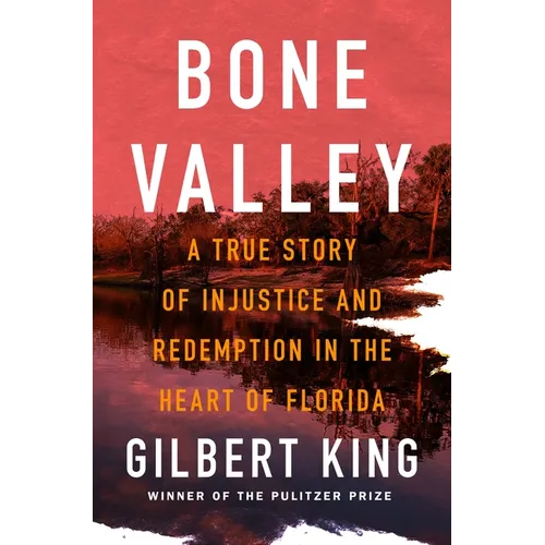 Bone Valley: A True Story of Injustice and Redemption in the Heart of Florida - Hardcover