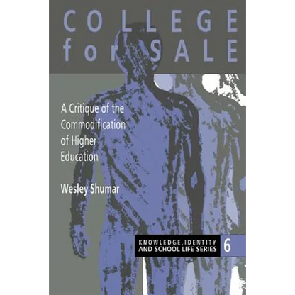 College For Sale: A Critique of the Commodification of Higher Education - Paperback