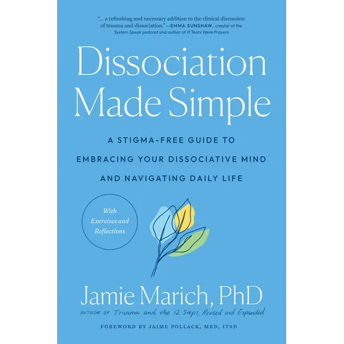 Dissociation Made Simple: A Stigma-Free Guide to Embracing Your Dissociative Mind and Navigating Daily Life - Paperback