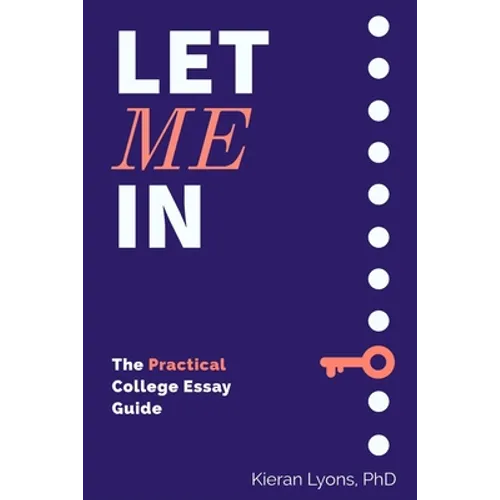 Let Me In: The Practical College Essay Guide - Paperback