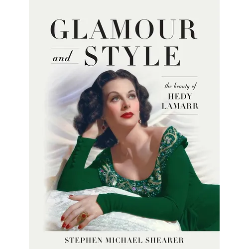 Glamour and Style: The Beauty of Hedy Lamarr - Hardcover