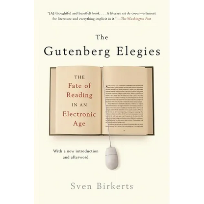 The Gutenberg Elegies: The Fate of Reading in an Electronic Age - Paperback