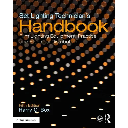 Set Lighting Technician's Handbook: Film Lighting Equipment, Practice, and Electrical Distribution - Paperback