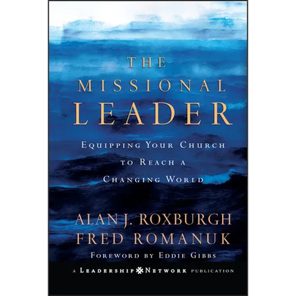 The Missional Leader: Equipping Your Church to Reach a Changing World - Hardcover