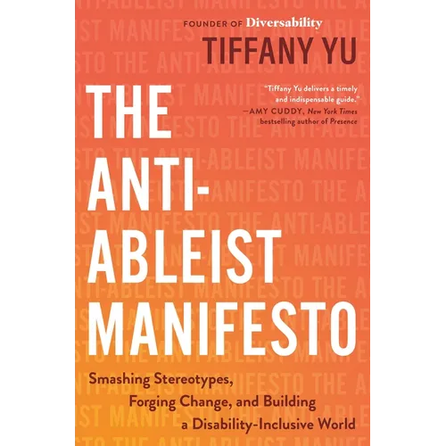 The Anti-Ableist Manifesto: Smashing Stereotypes, Forging Change, and Building a Disability-Inclusive World - Hardcover