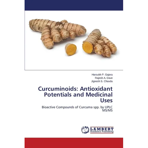 Curcuminoids: Antioxidant Potentials and Medicinal Uses - Paperback