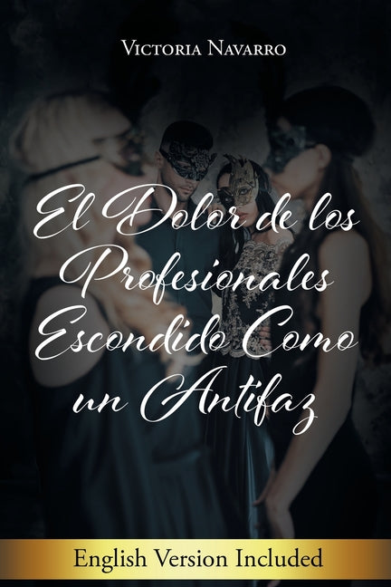 El Dolor De Los Profesionales Escondido Como Un Antifaz - Paperback