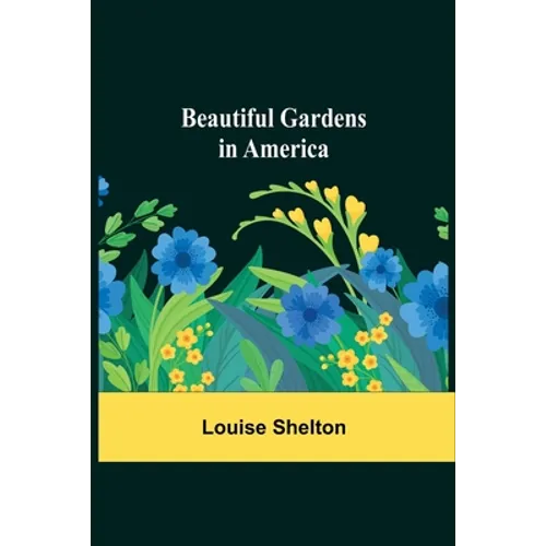 Beautiful Gardens In America - Paperback