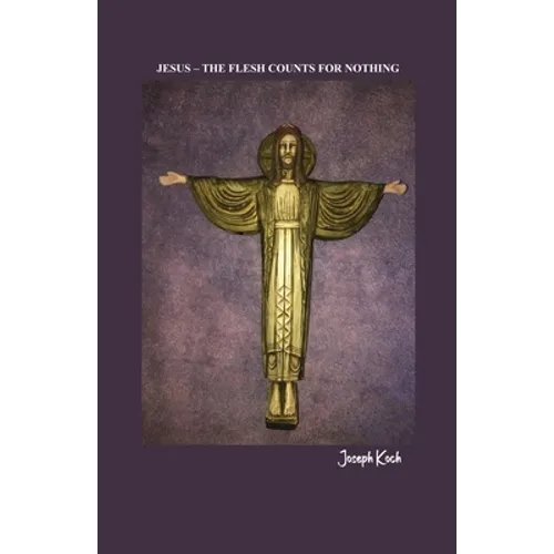 Jesus - The Flesh Counts for Nothing - Paperback