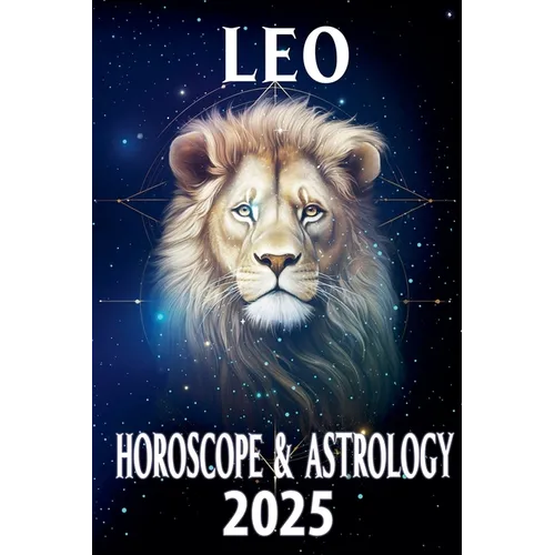 Leo Horoscope & Astrology 2025 - Paperback