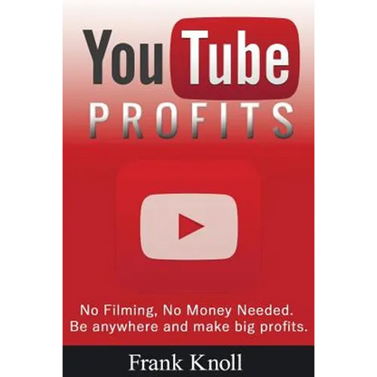 YouTube Profits - No Filming, No Money Needed: Be anywhere and make big profits - Paperback