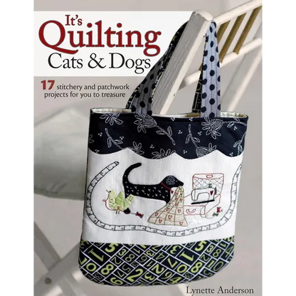 It's Quilting Cats and Dogs: 15 Heart-Warming Projects Combining Patchwork, Applique and Stitchery - Paperback