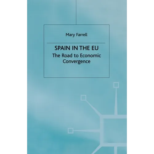 Spain in the E.U. the Road to Economic Convergenc: The Road to Economic Convergence - Paperback