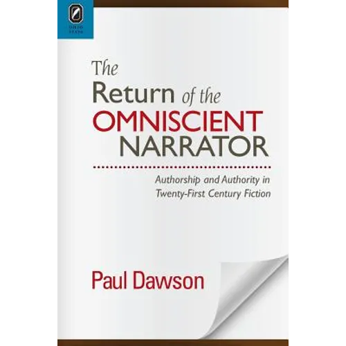 The Return of the Omniscient Narrator: Authorship and Authority in Twenty-First Century Fiction - Paperback