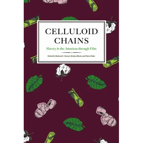 Celluloid Chains: Slavery in the Americas through Film - Paperback