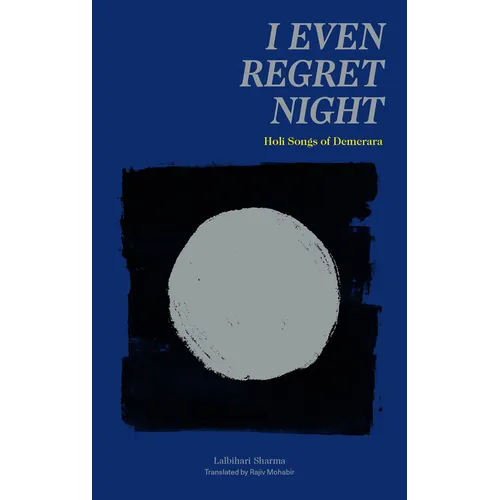 I Even Regret Night: Holi Songs of Demerara - Paperback