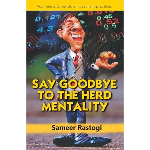 Say Goodbye To the Herd Mentality - your guide to sensible investment practices - Paperback