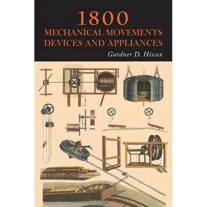 1800 Mechanical Movements, Devices and Appliances - Paperback