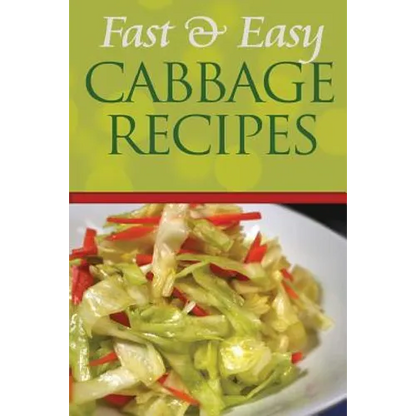 Fast and Easy Cabbage Recipes: An Guide to an Healthy and Natural Diet - Paperback