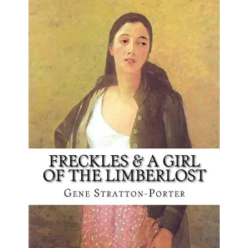 Freckles & A Girl of the Limberlost - Paperback