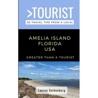 Greater Than a Tourist-Amelia Island Florida USA: 50 Travel Tips from a Local - Paperback