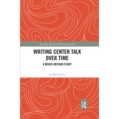 Writing Center Talk Over Time: A Mixed-Method Study - Paperback