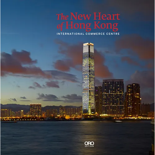 The New Heart of Hong Kong: International Commerce Centre - Paperback