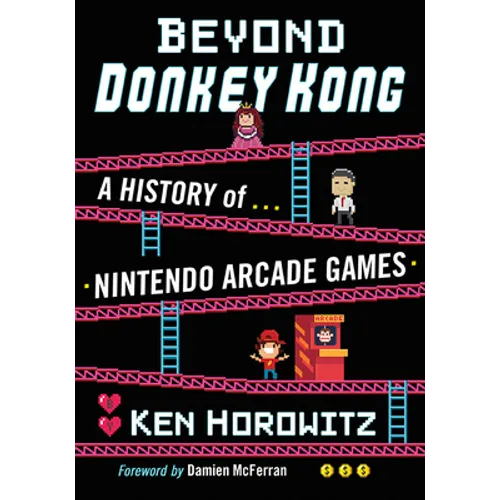 Beyond Donkey Kong: A History of Nintendo Arcade Games - Paperback