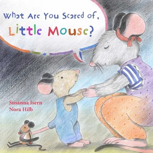 What Are You Scared of Little Mouse? - Hardcover