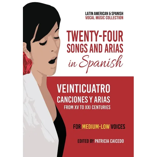 Twenty-Four Songs and Arias in Spanish: From XV to XXI Centuries. For Medium-Low Voices - Paperback