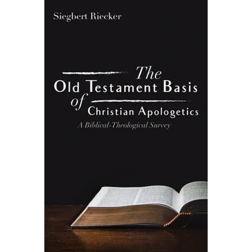 The Old Testament Basis of Christian Apologetics: A Biblical-Theological Survey - Paperback