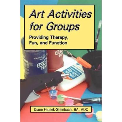 Art Activities for Groups: Providing Therapy, Fun, and Function - Paperback
