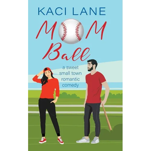 Mom Ball: A Sweet, Small Town Romantic Comedy - Paperback
