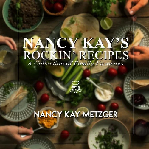 Nancy Kay's Rockin' Recipes: A Collection of Family Favorites - Paperback