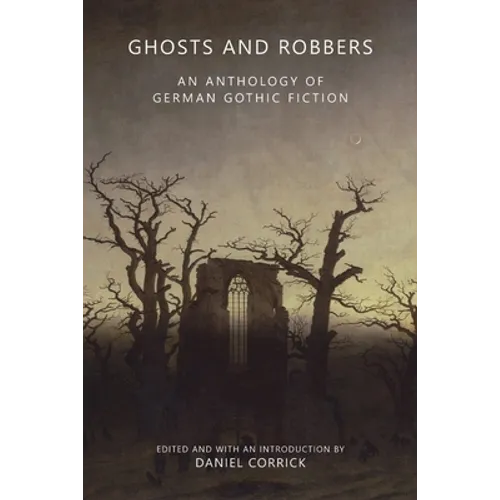 Ghosts and Robbers: An Anthology of German Gothic Fiction - Paperback