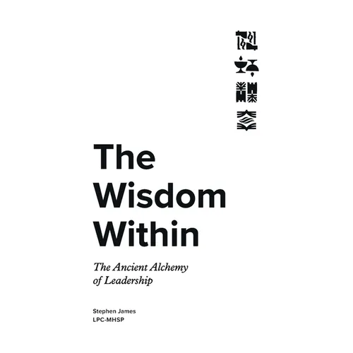 The Wisdom Within: The Ancient Alchemy of Leadership - Paperback