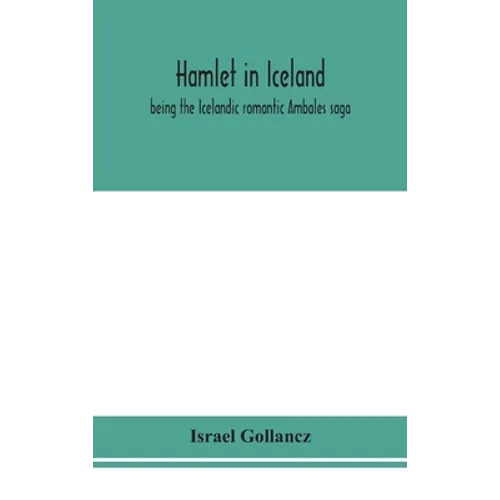 Hamlet In Iceland: Being The Icelandic Romantic Ambales Saga - Hardcover
