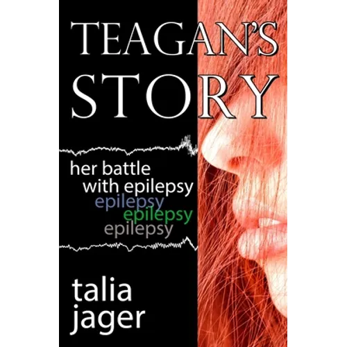Teagan's Story: Her Battle With Epilepsy - Paperback