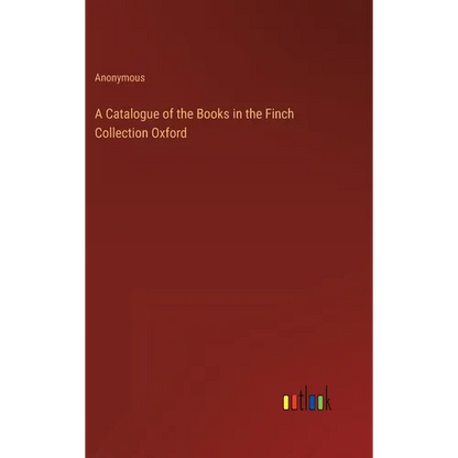 A Catalogue of the Books in the Finch Collection Oxford - Hardcover